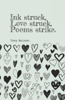 Ink Struck, Love Struck, Poems Strike.