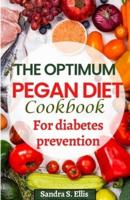 The Optimum Pegan Diet Cookbook for Diabetes Prevention