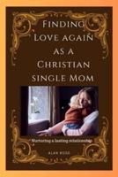 Finding Love Again As a Christian Single Mom