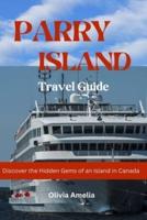 Parry Island Travel Guide 2023 - 2024