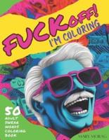 FUCK OFF! I'm Coloring