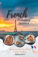 French Gastronomy Uncovered