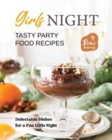 Girls Night Tasty Party Food Recipes