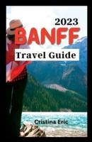 Banff Travel Guide 2023