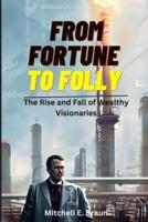 From Fortune to Folly