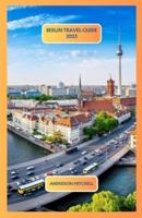 Berlin Travel Guide 2023