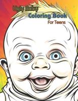 Ugly Baby Coloring Book For Teens