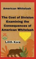 American Whitelash The Cost of Division Examining the Consequences of American Whitelash