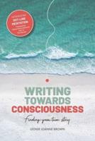 Writing Towards Consciousness