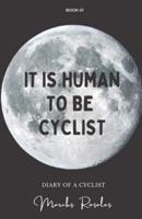 It Is Human to Be Cyclist