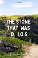 The Stone That Was D...I.O.S