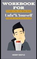Workook for Unfu*k Yourself by Gary John Bishop
