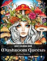 Mushroom Queens - Adult Coloring Book