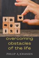 Overcoming Obstacles of the Life