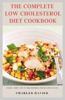 The Complete Low Cholesterol Diet Cookbook