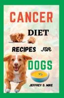 Cancer Diet Recipes for Dogs