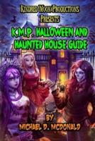 Kindred Moon Productions K.M.P. Halloween and Haunted House Guide Book