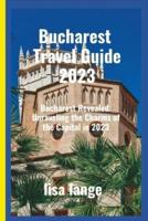 Bucharest Travel Guide 2023