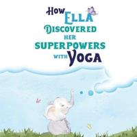 How Ella Discovered Her Superpowers With Yoga