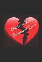 Shattered Loves Shattered Lives