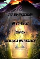 The Manifestation of Covenant Brings Healing and Deliverance