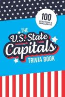 The U.S. State Capitals Trivia Book