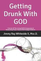 Getting Drunk With GOD