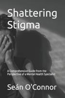 Shattering Stigma