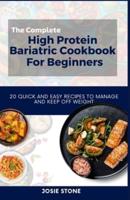 The Complete High Protein Bariatric Cookbook For Beginners