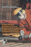 Ilícitos Penales Previstos En La Ley Orgánica De Prevención, Condiciones Y Medio Ambiente De Trabajo