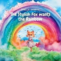 The Stylish Fox Wants the Rainbow