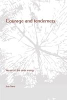 Courage and Tenderness