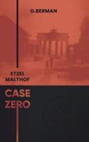 Etzel Malthof. Case Zero