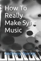 How To Really Make Sync Music