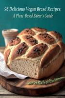 98 Delicious Vegan Bread Recipes