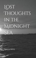 Lost Thoughts in the Midnight Sea Part I