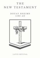 The New Testament - Douay Rheims 1582 AD.