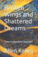 Broken Wings and Shattered Dreams