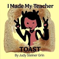 I Made My Teacher Toast