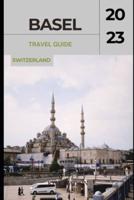 Basel Travel Guide 2023