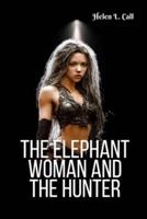 The Elephant Woman And The Hunter