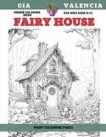 Serene Coloring Book for Kids Ages 6-12 - Fairy House - Many Colouring Pages