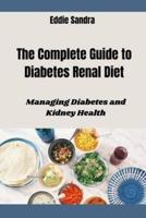 The Complete Guide to Diabetes Renal Diet
