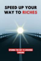 Speed Up Your Way to Riches