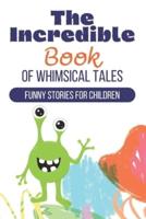 The Incredible Book of Whimsical Tales