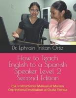 How to Teach English to a Spanish Speaker Level 2 Second Edition