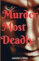 Murder Most Deadly