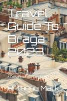 Travel Guide To Braga 2023