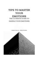 Tips to Master Your Emotions