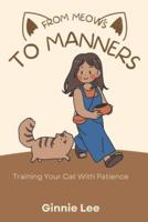 From Meows to Manners
